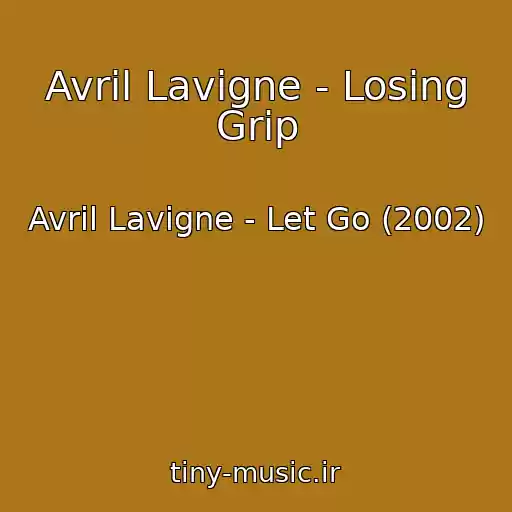 کاور آهنگ Avril Lavigne - Losing Grip از Avril Lavigne - Let Go (2002)