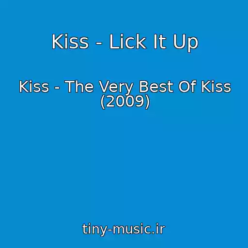 کاور آهنگ Kiss - Lick It Up از Kiss - The Very Best Of Kiss (2009)