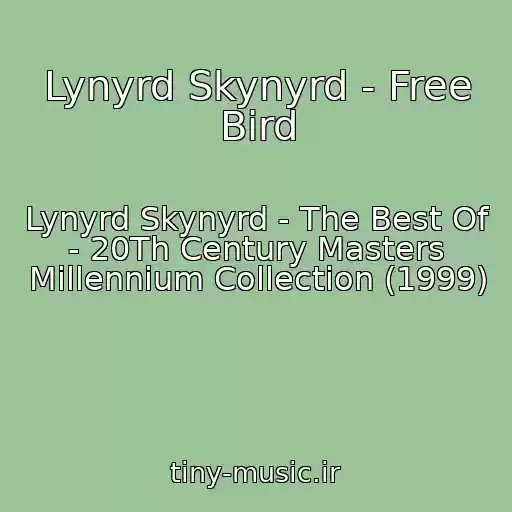 کاور آهنگ Lynyrd Skynyrd - Free Bird از Lynyrd Skynyrd - The Best Of - 20Th Century Masters Millennium Collection (1999)
