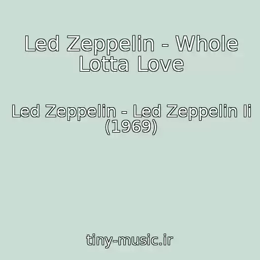 کاور آهنگ Led Zeppelin - Whole Lotta Love از Led Zeppelin - Led Zeppelin Ii (1969)