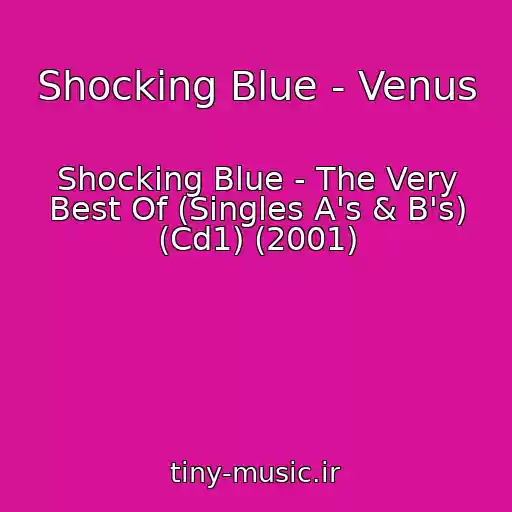 کاور آهنگ Shocking Blue - Venus از Shocking Blue - The Very Best Of (Singles A's & B's) (Cd1) (2001)