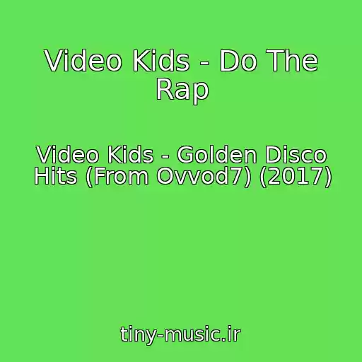 کاور آهنگ Video Kids - Do The Rap از Video Kids - Golden Disco Hits (From Ovvod7) (2017)