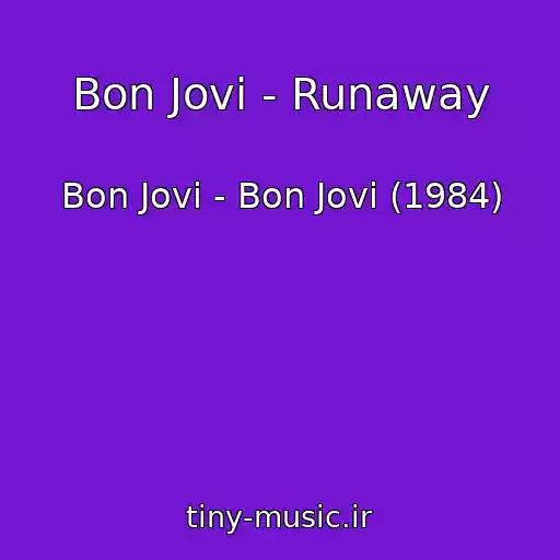کاور آهنگ Bon Jovi - Runaway از Bon Jovi - Bon Jovi (1984)