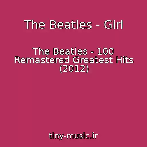 کاور آهنگ The Beatles - Girl از The Beatles - 100 Remastered Greatest Hits (2012)