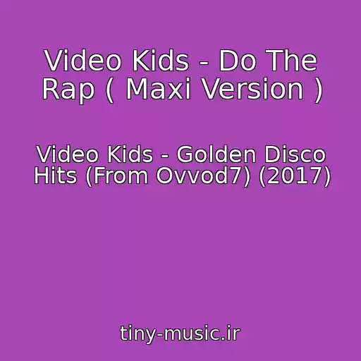 کاور آهنگ Video Kids - Do The Rap ( Maxi Version ) از Video Kids - Golden Disco Hits (From Ovvod7) (2017)