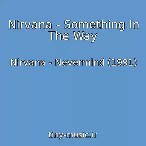 کاور آهنگ Nirvana - Something In The Way از Nirvana - Nevermind (1991)