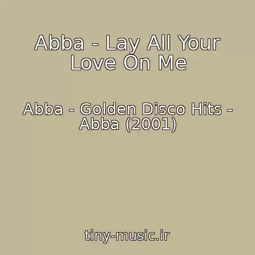 کاور آهنگ Abba - Lay All Your Love On Me از Abba - Golden Disco Hits - Abba (2001)