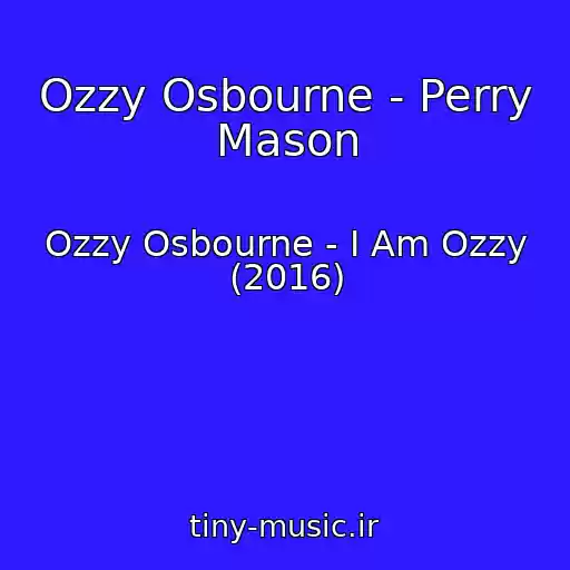 کاور آهنگ Ozzy Osbourne - Perry Mason از Ozzy Osbourne - I Am Ozzy (2016)