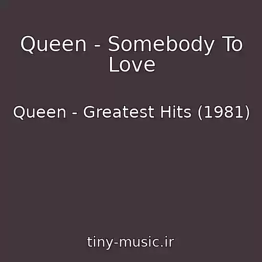 کاور آهنگ Queen - Somebody To Love از Queen - Greatest Hits (1981)