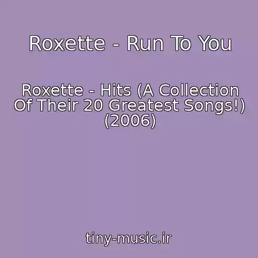 کاور آهنگ Roxette - Run To You از Roxette - Hits (A Collection Of Their 20 Greatest Songs!) (2006)