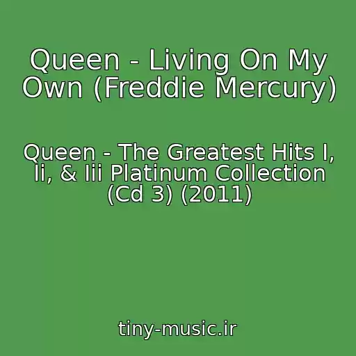 کاور آهنگ Queen - Living On My Own (Freddie Mercury) از Queen - The Greatest Hits I, Ii, & Iii Platinum Collection (Cd 3) (2011)