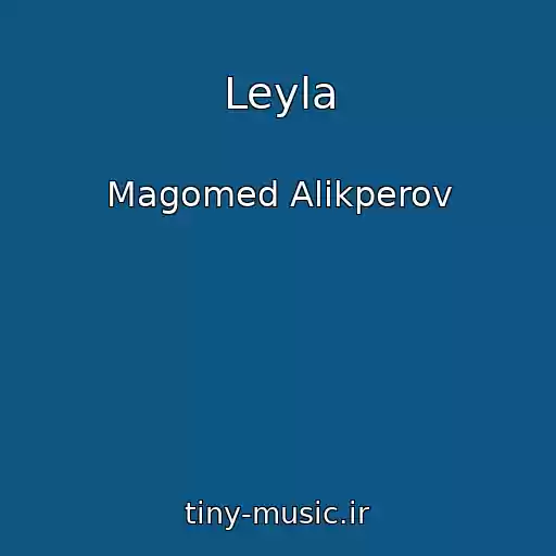 کاور آهنگ Leyla از Magomed Alikperov