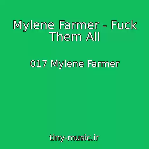 کاور آهنگ Mylene Farmer - Fuck Them All از 017 Mylene Farmer