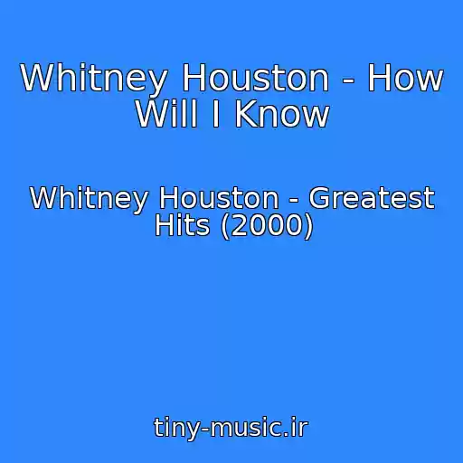 کاور آهنگ Whitney Houston - How Will I Know از Whitney Houston - Greatest Hits (2000)