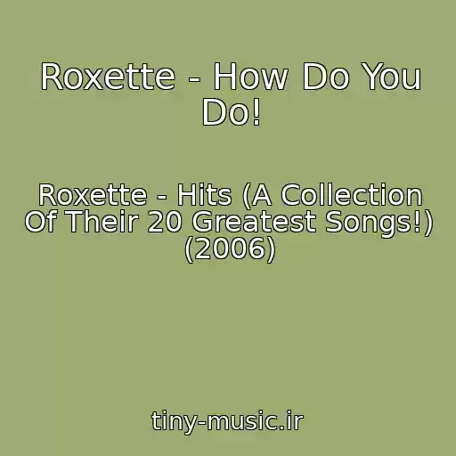 کاور آهنگ Roxette - How Do You Do! از Roxette - Hits (A Collection Of Their 20 Greatest Songs!) (2006)