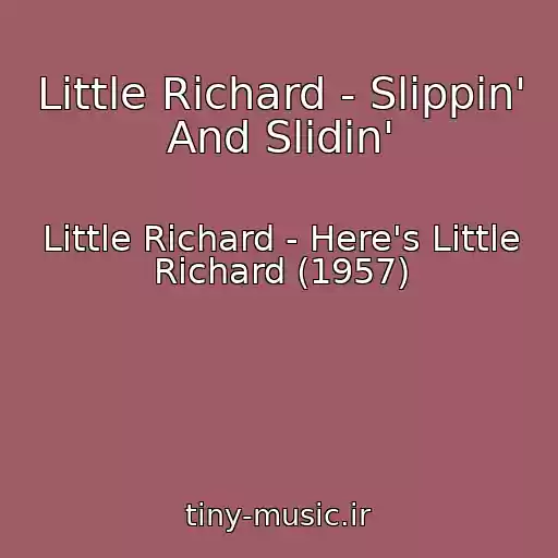 کاور آهنگ Little Richard - Slippin' And Slidin' از Little Richard - Here's Little Richard (1957)