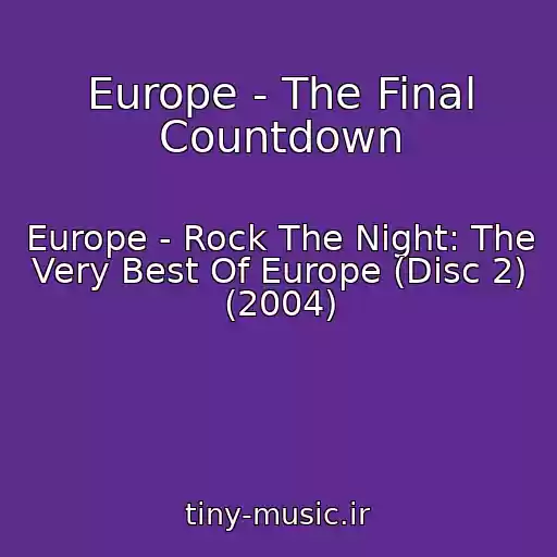 کاور آهنگ Europe - The Final Countdown از Europe - Rock The Night: The Very Best Of Europe (Disc 2) (2004)