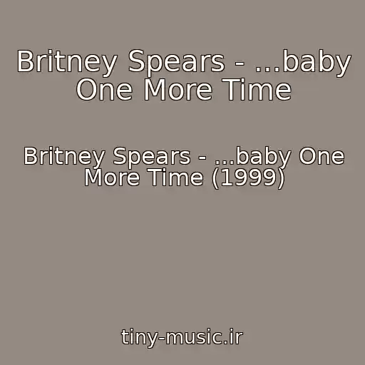کاور آهنگ Britney Spears - ...baby One More Time از Britney Spears - ...baby One More Time (1999)