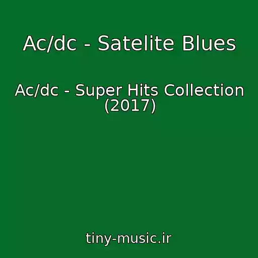 کاور آهنگ Ac/dc - Satelite Blues از Ac/dc - Super Hits Collection (2017)
