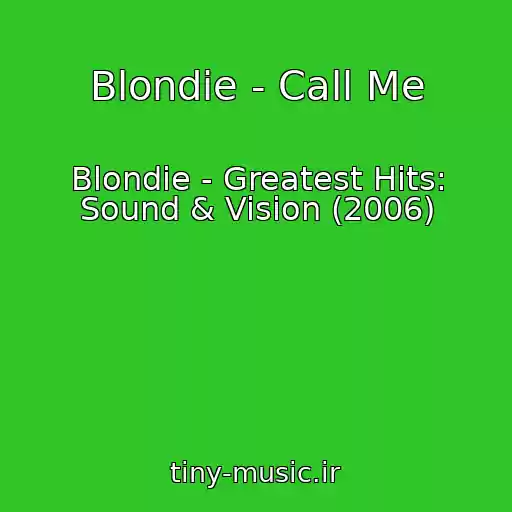 کاور آهنگ Blondie - Call Me از Blondie - Greatest Hits: Sound & Vision (2006)