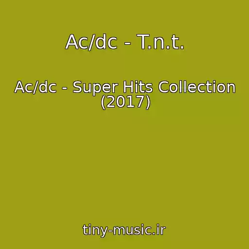 کاور آهنگ Ac/dc - T.n.t. از Ac/dc - Super Hits Collection (2017)