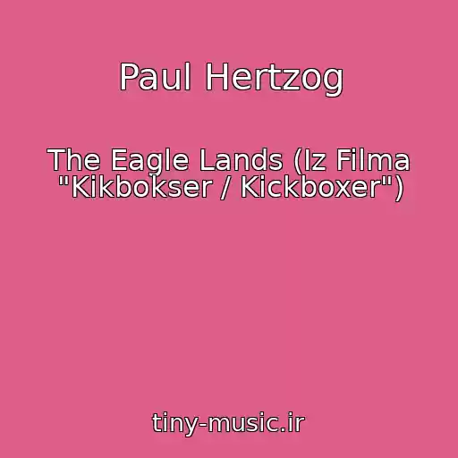 کاور آهنگ Paul Hertzog از The Eagle Lands (Iz Filma "Kikbokser / Kickboxer")