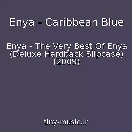 کاور آهنگ Enya - Caribbean Blue از Enya - The Very Best Of Enya (Deluxe Hardback Slipcase) (2009)