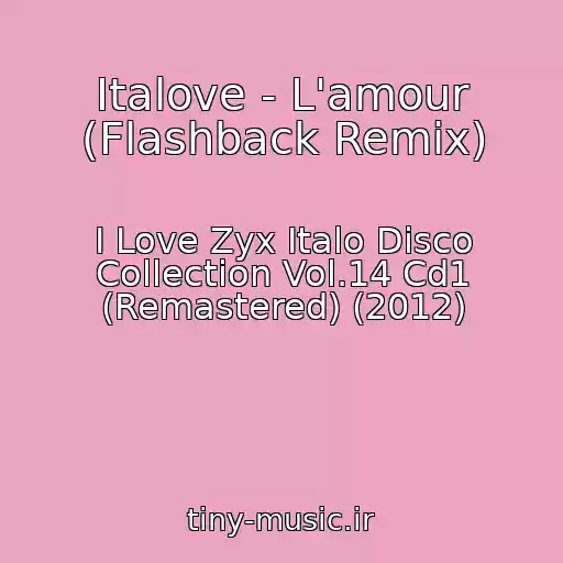 کاور آهنگ Italove - L'amour (Flashback Remix) از I Love Zyx Italo Disco Collection Vol.14 Cd1 (Remastered) (2012)