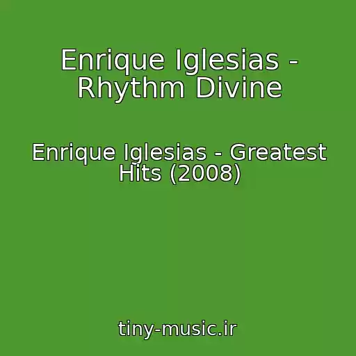 کاور آهنگ Enrique Iglesias - Rhythm Divine از Enrique Iglesias - Greatest Hits (2008)