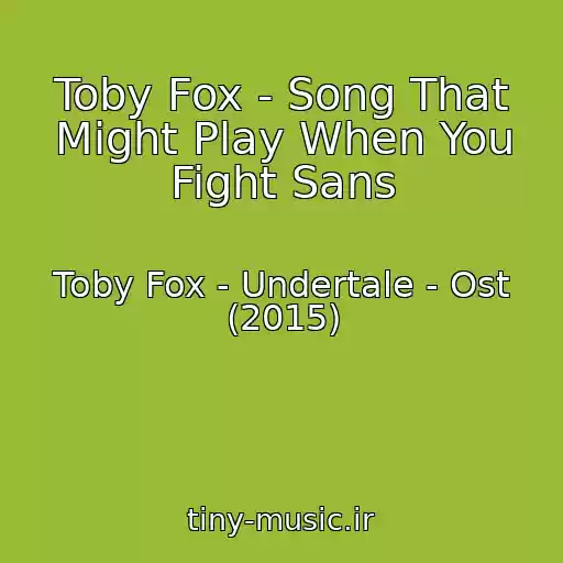 کاور آهنگ Toby Fox - Song That Might Play When You Fight Sans از Toby Fox - Undertale - Ost (2015)