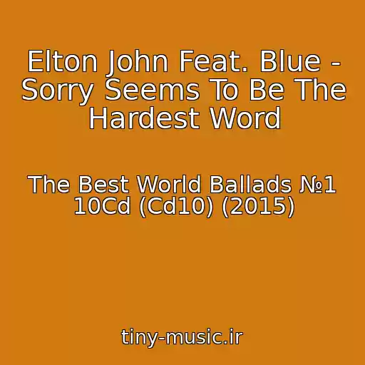 کاور آهنگ Elton John Feat. Blue - Sorry Seems To Be The Hardest Word از The Best World Ballads №1 10Cd (Cd10) (2015)