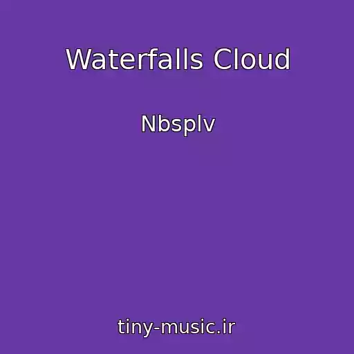 کاور آهنگ Waterfalls Cloud از Nbsplv