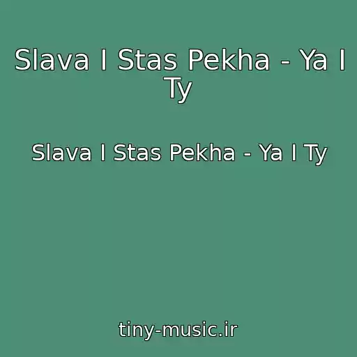 کاور آهنگ Slava I Stas Pekha - Ya I Ty از Slava I Stas Pekha - Ya I Ty