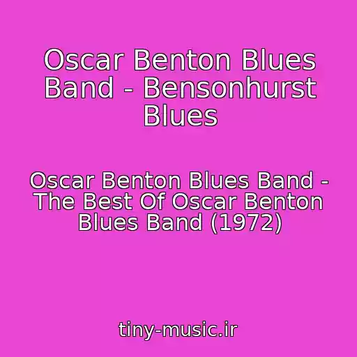 کاور آهنگ Oscar Benton Blues Band - Bensonhurst Blues از Oscar Benton Blues Band - The Best Of Oscar Benton Blues Band (1972)