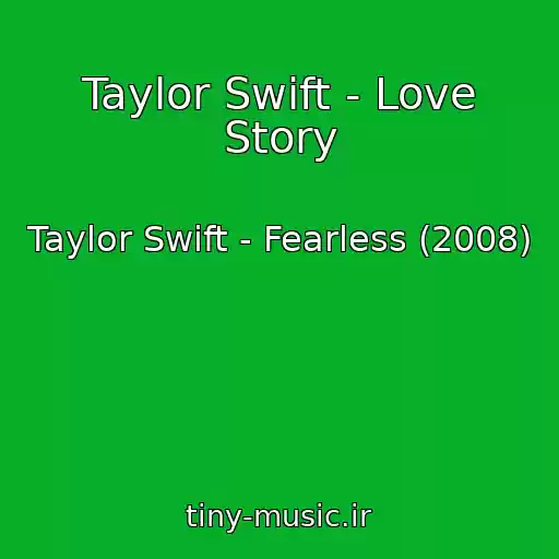 کاور آهنگ Taylor Swift - Love Story از Taylor Swift - Fearless (2008)