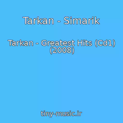 کاور آهنگ Tarkan - Simarik از Tarkan - Greatest Hits (Cd1) (2008)