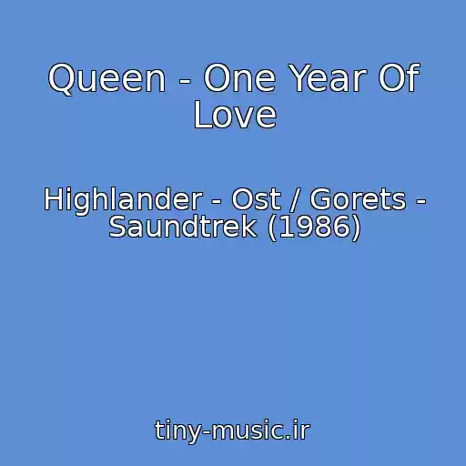 کاور آهنگ Queen - One Year Of Love از Highlander - Ost / Gorets - Saundtrek (1986)