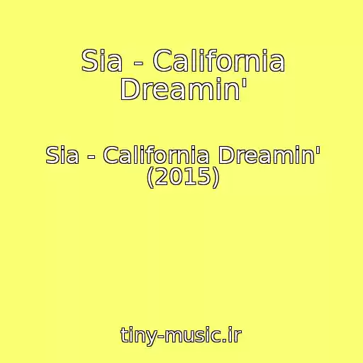 کاور آهنگ Sia - California Dreamin' از Sia - California Dreamin' (2015)