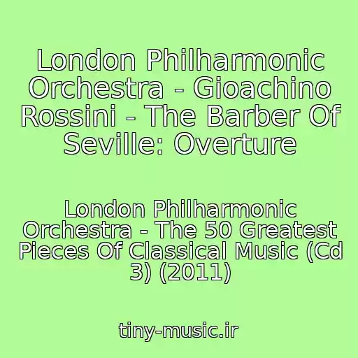 کاور آهنگ London Philharmonic Orchestra - Gioachino Rossini - The Barber Of Seville: Overture از London Philharmonic Orchestra - The 50 Greatest Pieces Of Classical Music (Cd 3) (2011)
