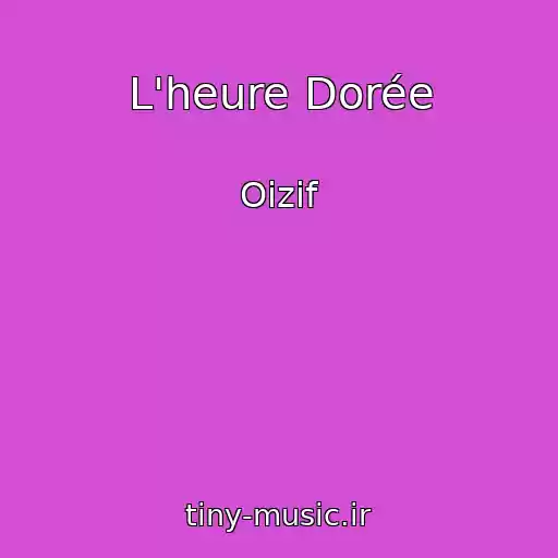 کاور آهنگ L'heure Dorée از Oizif