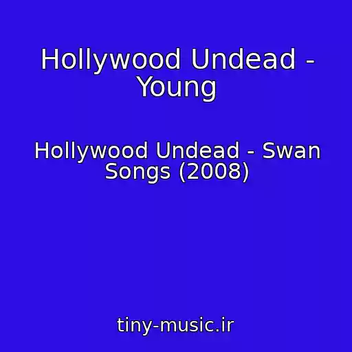 کاور آهنگ Hollywood Undead - Young از Hollywood Undead - Swan Songs (2008)