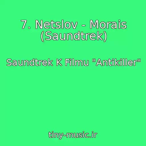 کاور آهنگ 7. Netslov - Morais (Saundtrek) از Saundtrek K Filmu "Antikiller"