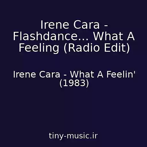 کاور آهنگ Irene Cara - Flashdance... What A Feeling (Radio Edit) از Irene Cara - What A Feelin' (1983)
