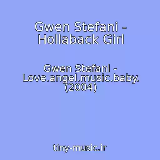 کاور آهنگ Gwen Stefani - Hollaback Girl از Gwen Stefani - Love.angel.music.baby. (2004)