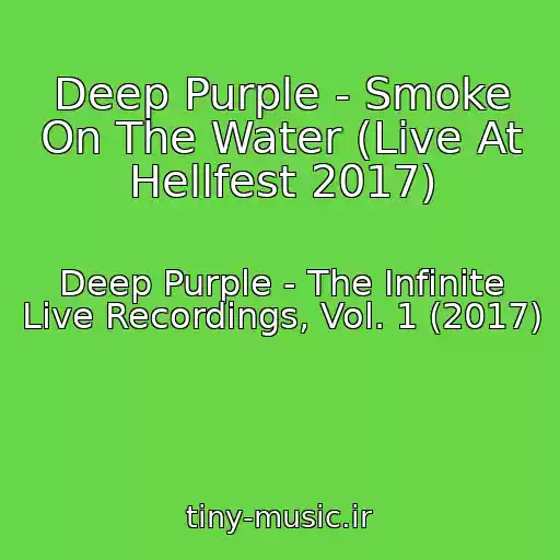 کاور آهنگ Deep Purple - Smoke On The Water (Live At Hellfest 2017) از Deep Purple - The Infinite Live Recordings, Vol. 1 (2017)