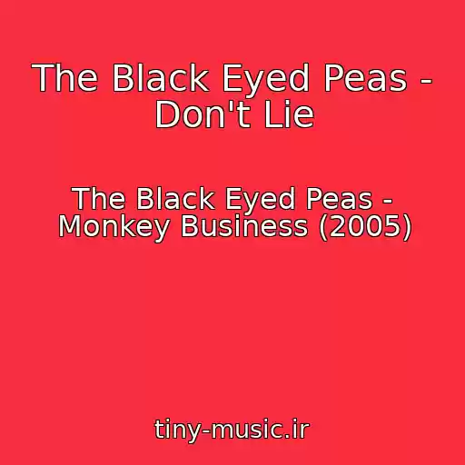 کاور آهنگ The Black Eyed Peas - Don't Lie از The Black Eyed Peas - Monkey Business (2005)