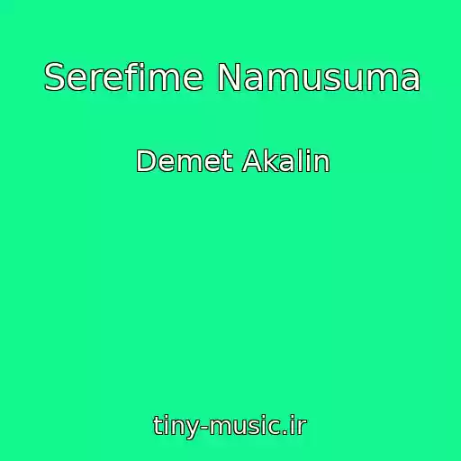 کاور آهنگ Serefime Namusuma از Demet Akalin