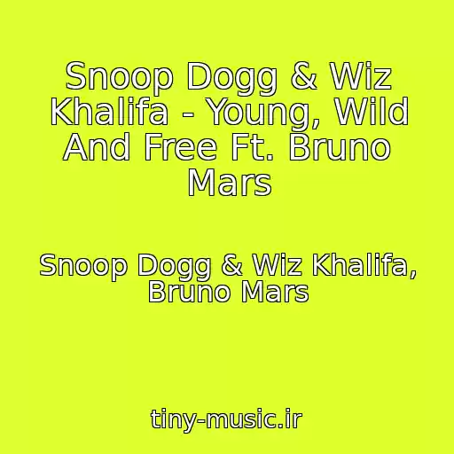 کاور آهنگ Snoop Dogg & Wiz Khalifa - Young, Wild And Free Ft. Bruno Mars از Snoop Dogg & Wiz Khalifa, Bruno Mars