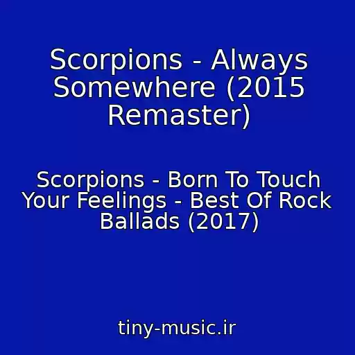 کاور آهنگ Scorpions - Always Somewhere (2015 Remaster) از Scorpions - Born To Touch Your Feelings - Best Of Rock Ballads (2017)