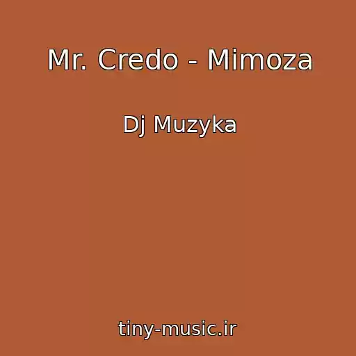 کاور آهنگ Mr. Credo - Mimoza از Dj Muzyka